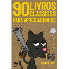 90 livros clássicos para apressadinhos 90 livros clássicos para apressadinhos