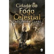 Cidade do fogo celestial (Vol. 6 Instrumentos Mortais – Capa Nova) Cidade do fogo celestial (Vol. 6 Instrumentos Mortais – Capa Nova)