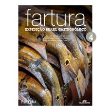 Fartura – Expedição Brasil Gastronômico, Volume 4 Fartura – Expedição Brasil Gastronômico, Volume 4