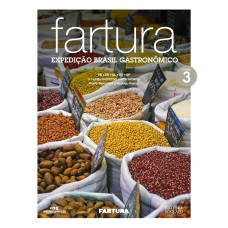 Fartura - Expedição Brasil gastronômico, Volume 3 Fartura - Expedição Brasil gastronômico, Volume 3
