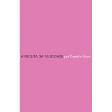 A receita da felicidade A receita da felicidade