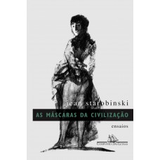 As máscaras da civilização As máscaras da civilização