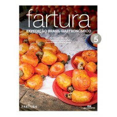 Fartura – Expedição Brasil Gastronômico, Volume 5 Fartura – Expedição Brasil Gastronômico, Volume 5