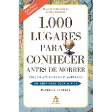 1000 lugares para conhecer antes de morrer - nova edição 1000 lugares para conhecer antes de morrer - nova edição