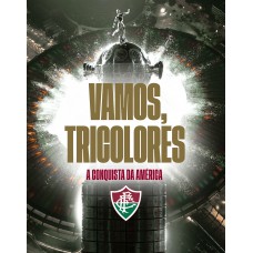 Vamos, tricolores – A conquista da América Vamos, tricolores – A conquista da América