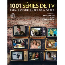 1001 séries de TV para assistir antes de morrer 1001 séries de TV para assistir antes de morrer