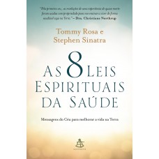 As 8 leis espirituais da saúde As 8 leis espirituais da saúde