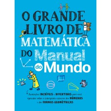 O grande livro de matemática do Manual do Mundo O grande livro de matemática do Manual do Mundo