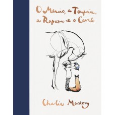 O menino, a toupeira, a raposa e o cavalo O menino, a toupeira, a raposa e o cavalo