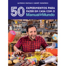Manual do Mundo: 50 experimentos para fazer em casa Manual do Mundo: 50 experimentos para fazer em casa