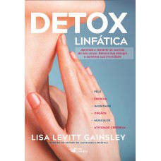 Detox linfática - Aprenda a remover as toxinas do seu corpo. Renove sua energia e aumente sua imunidade Detox linfática - Aprenda a remover as toxinas do seu corpo. Renove sua energia e aumente sua imunidade