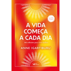 A vida começa a cada dia –366 reflexões para viver melhor - Best-seller na Espanha! A vida começa a cada dia –366 reflexões para viver melhor - Best-seller na Espanha!