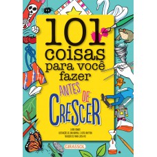 101 coisas para você fazer antes de crescer 101 coisas para você fazer antes de crescer