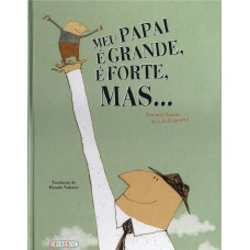 Meu papai é grande, e forte, mas... Meu papai é grande, e forte, mas...