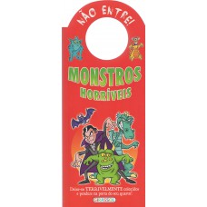 Não entre! Monstros horríveis