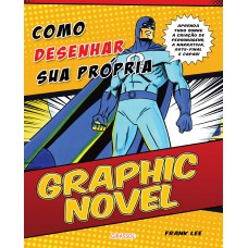 Como Desenhar Sua Própria Graphic Novel Como Desenhar Sua Própria Graphic Novel