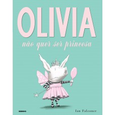Olívia não quer ser princesa Olívia não quer ser princesa