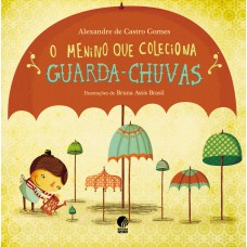 O menino que coleciona guarda chuvas O menino que coleciona guarda chuvas