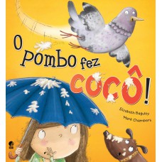 O pombo fez cocô O pombo fez cocô