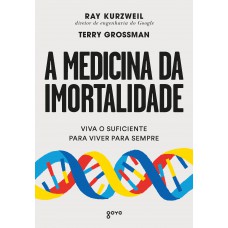 A medicina da imortalidade A medicina da imortalidade