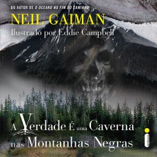 A verdade é uma caverna nas montanhas negras A verdade é uma caverna nas montanhas negras