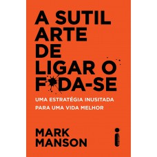 A sutil arte de ligar o f*da-se A sutil arte de ligar o f*da-se