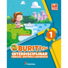 Buriti Plus - Interdisciplinar - Ciências, História e Geografia - 1º ano Buriti Plus - Interdisciplinar - Ciências, História e Geografia - 1º ano