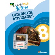 Araribá Plus - História - 8º ano - Caderno de Atividades Araribá Plus - História - 8º ano - Caderno de Atividades