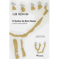 O senhor do bom nome e outros contos judaicos O senhor do bom nome e outros contos judaicos