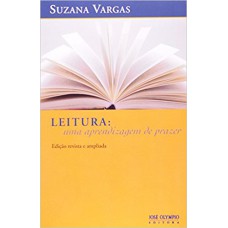 Leitura: Uma Aprendizagem de Prazer Leitura: Uma Aprendizagem de Prazer