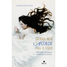 Durma bem e acorde para a vida: tratamentos alternativos eficazes para a insônia Durma bem e acorde para a vida: tratamentos alternativos eficazes para a insônia