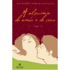 A ALQUIMIA DO AMOR E DO SEXO A ALQUIMIA DO AMOR E DO SEXO