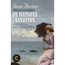 Novelas inacabadas: Os Watsons e Sanditon Novelas inacabadas: Os Watsons e Sanditon