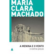 A menina e o vento e outras peças A menina e o vento e outras peças