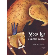 Moça lua e outras lendas Moça lua e outras lendas