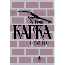 O castelo - Grandes obras de Franz Kafka O castelo - Grandes obras de Franz Kafka