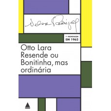 Otto Lara Resende ou Bonitinha, mas ordinária Otto Lara Resende ou Bonitinha, mas ordinária