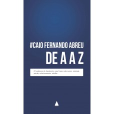 Caio Fernando Abreu de A a Z Caio Fernando Abreu de A a Z