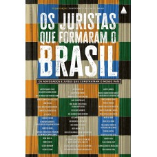 Os juristas que formaram o Brasil Os juristas que formaram o Brasil