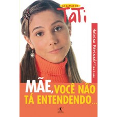 Mãe, você não tá entendendo...