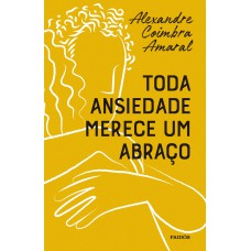 Toda ansiedade merece um abraço Toda ansiedade merece um abraço