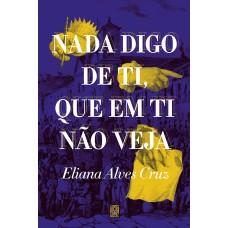 Nada digo de ti, que em ti não veja Nada digo de ti, que em ti não veja