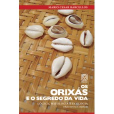 Os Orixás e o segredo da vida Os Orixás e o segredo da vida