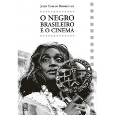 O Negro Brasileiro E O Cinema O Negro Brasileiro E O Cinema