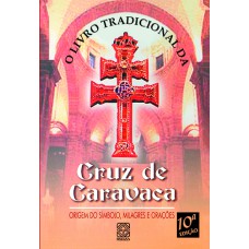 O Livro Tradicional Da Cruz De Caravaca O Livro Tradicional Da Cruz De Caravaca