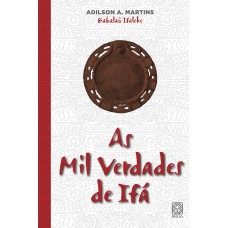 As mil verdades de Ifá As mil verdades de Ifá