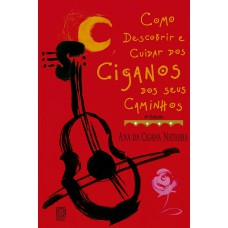 Como Descobrir E Cuidar Dos Ciganos Dos Seus Caminhos Como Descobrir E Cuidar Dos Ciganos Dos Seus Caminhos