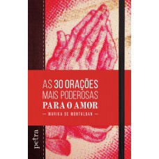 As 30 orações mais poderosas para o amor As 30 orações mais poderosas para o amor