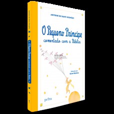 O Pequeno Príncipe comentado com a Bíblia O Pequeno Príncipe comentado com a Bíblia