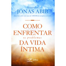 Como enfrentar os problemas da vida íntima Como enfrentar os problemas da vida íntima